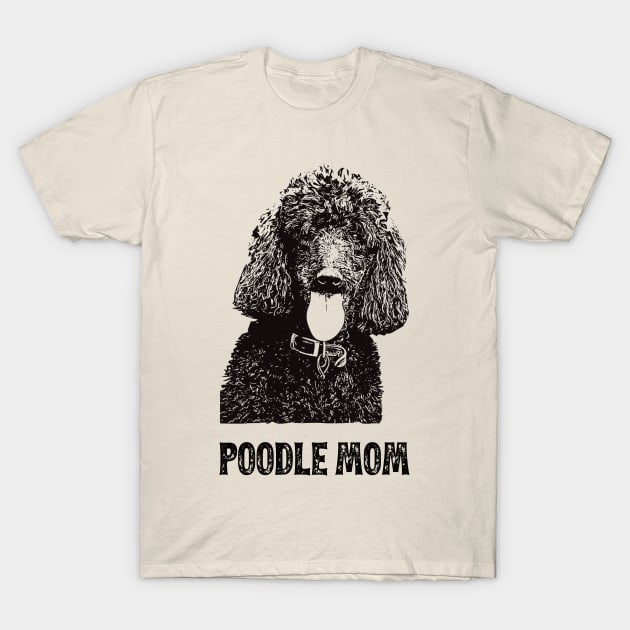 Poodle Mom - Poodle Mom T-Shirt by DoggyStyles